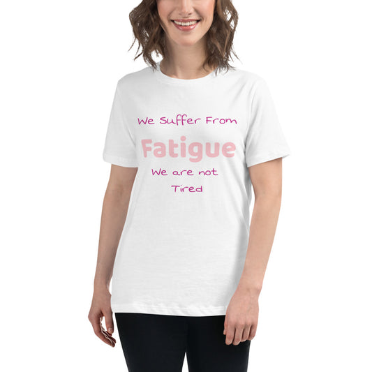 Fatigue Not Tired Women's T-Shirt