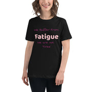 Fatigue Not Tired Women's T-Shirt