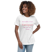 Fatigue Not Tired Women's T-Shirt