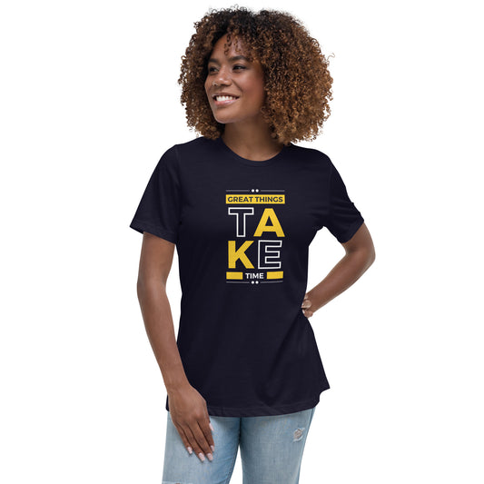 Great Things Take TIme Womens T-Shirt